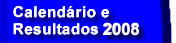 Calend&aacute;rio e Resultados do ano 2008